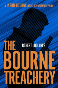 Title: Robert Ludlum's The Bourne Treachery (Bourne Series #16), Author: Brian Freeman