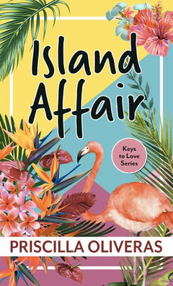 Island Affair By Pricilla Oliveras Hardcover Barnes Noble
