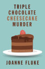 Triple Chocolate Cheesecake Murder (Hannah Swensen Series #27)