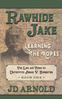Rawhide Jake: Learning the Ropes