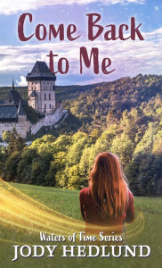 Title: Come Back to Me, Author: Jody Hedlund