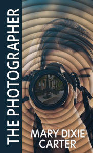 Title: The Photographer, Author: Mary Dixie Carter