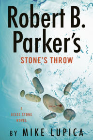 Title: Robert B. Parker's Stone's Throw (Jesse Stone Series #20), Author: Mike Lupica