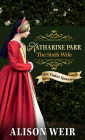 Katherine Parr, The Sixth Wife