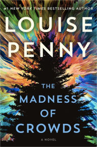 Title: The Madness of Crowds (Chief Inspector Gamache Series #17), Author: Louise Penny