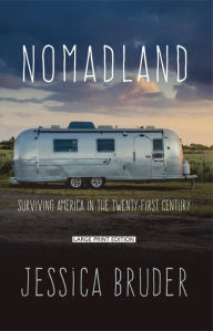 Title: Nomadland: Surviving America in the Twenty-First Century, Author: Jessica Bruder