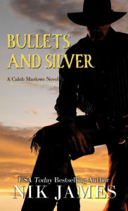 Title: Bullets And Silver, Author: Nik James