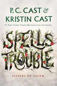 Title: Spells Trouble: Sisters of Salem, Author: P. C. Cast
