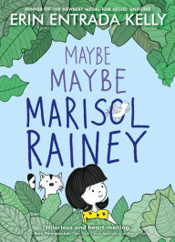 Title: Maybe Maybe Marisol Rainey, Author: Erin Entrada Kelly