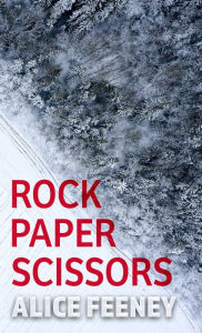 Title: Rock Paper Scissors, Author: Alice Feeney