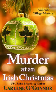 Title: Murder at an Irish Christmas (Irish Village Mystery #6), Author: Carlene O'Connor