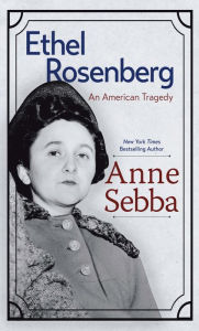 Title: Ethel Rosenberg: An American Tragedy, Author: Anne Sebba