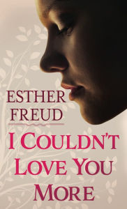 Title: I Couldn't Love You More, Author: Esther Freud