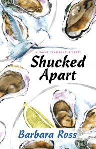 Title: Shucked Apart (Maine Clambake Series #9), Author: Barbara Ross