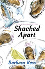 Shucked Apart (Maine Clambake Series #9)