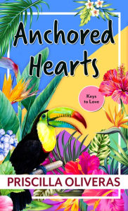 Title: Anchored Hearts, Author: Priscilla Oliveras