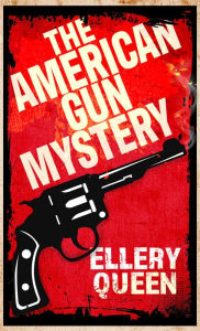 Title: The American Gun Mystery, Author: Ellery Queen