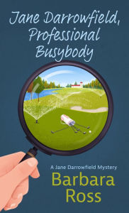 Title: Jane Darrowfield, Professional Busybody, Author: Barbara Ross