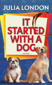 Title: It Started with a Dog, Author: Julia London