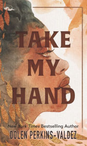 Title: Take My Hand, Author: Dolen Perkins-Valdez