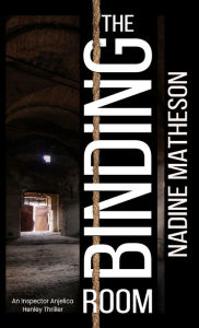 Title: The Binding Room (Inspector Anjelica Henley Thriller #2), Author: Nadine Matheson