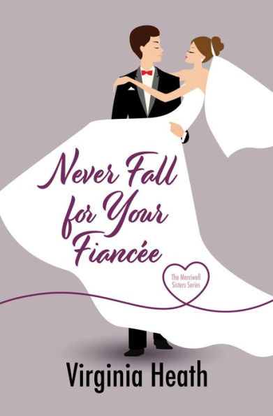 Never Fall for Your Fiancee (Merriwell Sisters Series #1)