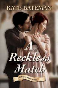 Title: A Reckless Match, Author: Kate Bateman