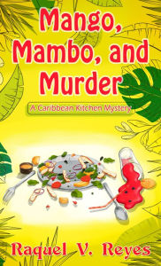 Title: Mango, Mambo, and Murder, Author: Raquel V Reyes