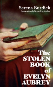 Title: The Stolen Book of Evelyn Aubrey, Author: Serena Burdick