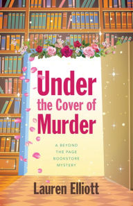 Title: Under the Cover of Murder (Beyond the Page Bookstore Mystery #6), Author: Lauren Elliott