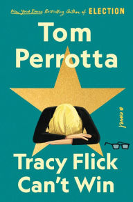 Title: Tracy Flick Can't Win, Author: Tom Perrotta