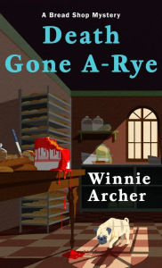 Title: Death Gone A-Rye, Author: Winnie Archer
