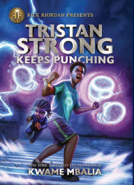 Title: Tristan Strong Keeps Punching: (A Tristan Strong Novel, Book 3), Author: Mbalia Kwame