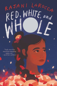 Title: Red, White, and Whole, Author: Rajani LaRocca