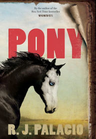 Title: Pony, Author: R. J. Palacio