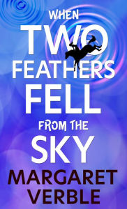 Title: When Two Feathers Fell From the Sky, Author: Margaret Verble