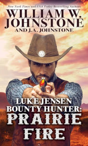 Title: Luke Jensen Bounty Hunter Prairie Fire, Author: William W. Johnstone