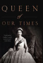 Queen of Our Times: The Life of Queen Elizabeth II