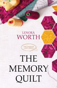 Title: The Memory Quilt, Author: Lenora Worth