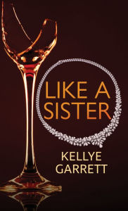 Title: Like a Sister, Author: Kellye Garrett