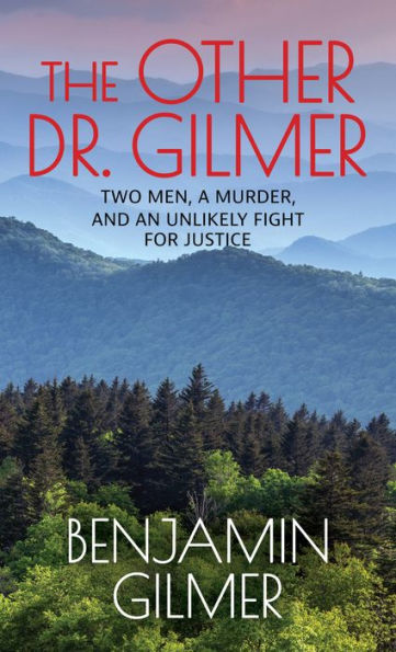 The Other Dr. Gilmer: Two Men, a Murder, and an Unlikely Fight for Justice