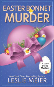 Title: Easter Bonnet Murder, Author: Leslie Meier