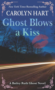 Title: Ghost Blows a Kiss, Author: Carolyn G. Hart