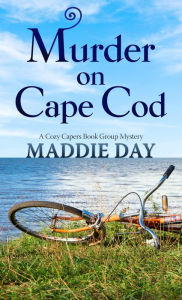 Title: Murder on Cape Cod (Cozy Capers Book Group Mystery #1), Author: Maddie Day
