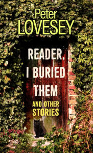 Title: Reader, I Buried Them and Other Stories, Author: Peter Lovesey