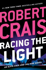 Racing the Light (Elvis Cole and Joe Pike Series #19)