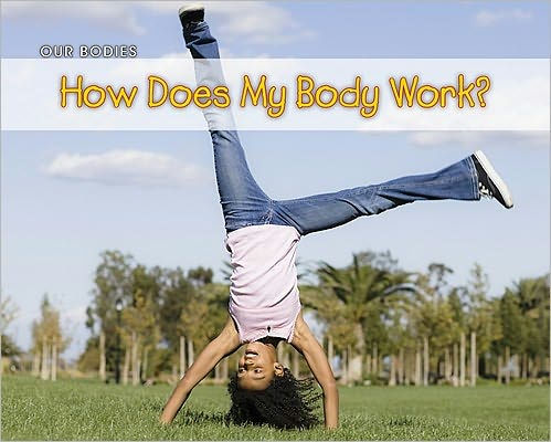 How Does Your Body Work?