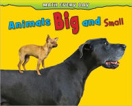 Title: Animals Big and Small, Author: Daniel Nunn