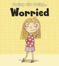 Title: Dealing with Feeling Worried, Author: Isabel Thomas
