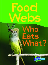 Title: Food Webs : Who Eats What?, Author: Claire Llewellyn